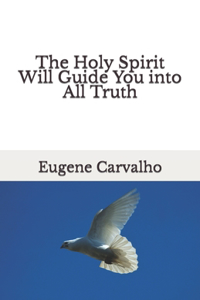 Holy Spirit Will Guide You into All Truth