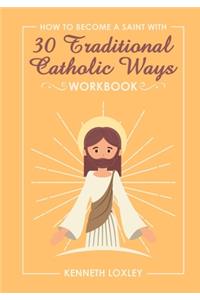 30 Devotional Ways to live a Traditional Catholic Life workbook