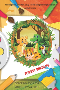 FOREST WILDLIFE - COLORING BOOK FOR YOUNG BOYS & GIRLS - Coloring Book, with Fun, Easy, and Relaxing Coloring Pages for Animal Lovers