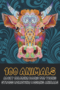 Adult Coloring Books for Teens - 100 Animals - Stress Relieving Designs Animals