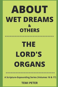 About Wet Dreams & Others...the Lord's Organs
