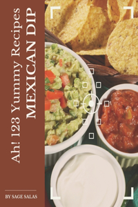 Ah! 123 Yummy Mexican Dip Recipes