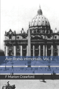 Ave Roma Immortalis, Vol. 1