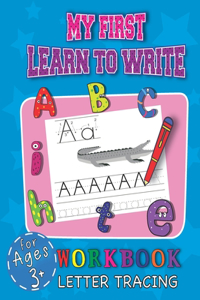 My First Learn To Write Workbook Letter Tracing For Ages 3+