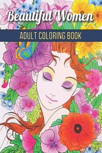 Beautiful Women Adult Coloring Book: Women Coloring Book for Adults Featuring a Beautiful Portrait Coloring Pages for Adults Relaxation