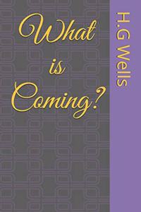 What is Coming?