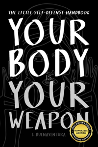 Your Body Is Your Weapon