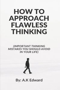 How to Approach Flawless Thinking