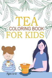 Tea Coloring Book For Kids Ages 4-12
