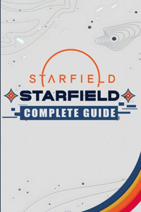 Starfield Complete Guide