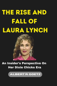 The Rise and Fall of Laura Lynch