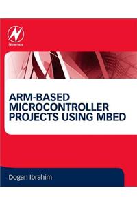 Arm-Based Microcontroller Projects Using Mbed
