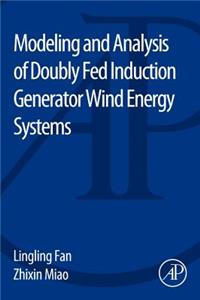 Modeling and Analysis of Doubly Fed Induction Generator Wind Energy Systems