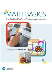 Math Basics for the Health Care Professional