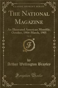 The National Magazine, Vol. 21: An Illustrated American Monthly; October, 1904-March, 1905 (Classic Reprint)