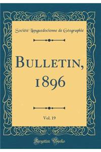 Bulletin, 1896, Vol. 19 (Classic Reprint)