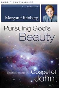 Pursuing God's Beauty: Stories from the Gospel of John