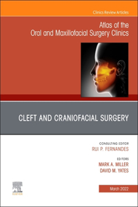 Cleft and Craniofacial Surgery, an Issue of Atlas of the Oral & Maxillofacial Surgery Clinics, E-Book