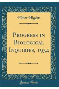 Progress in Biological Inquiries, 1934 (Classic Reprint)