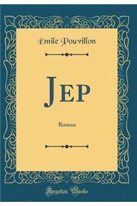 Jep: Roman (Classic Reprint)