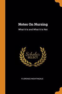 Notes On Nursing: What It Is and What It Is Not