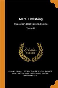 Metal Finishing: Preparation, Electroplating, Coating; Volume 20