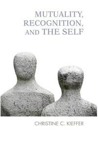 Mutuality, Recognition, and the Self