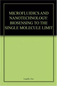 Microfluidics and Nanotechnology: Biosensing to the Single Molecule Limit Hardcover â€“ 27 May 2014