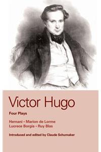 Victor Hugo: Four Plays