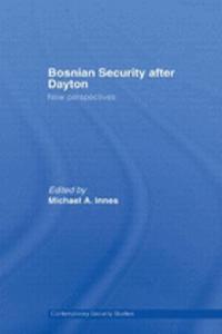 Bosnian Security after Dayton: New Perspectives