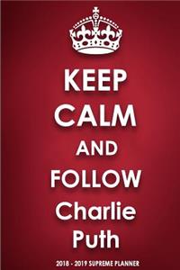 Keep Calm and Follow Charlie Puth 2018-2019 Supreme Planner