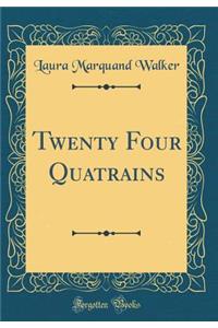 Twenty Four Quatrains (Classic Reprint)