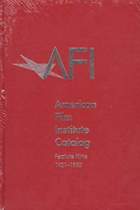 1921-1930: American Film Institute Catalog of Motion Pictures Produced in the United States