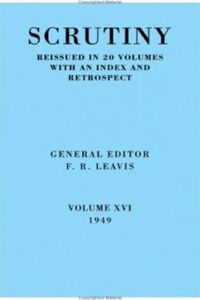 Scrutiny: A Quarterly Review vol. 16 1949: Volume 16, 1949