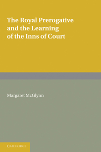 Royal Prerogative and the Learning of the Inns of Court