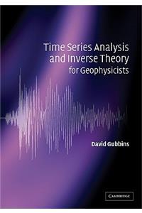 Time Series Analysis and Inverse Theory for Geophysicists