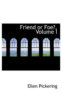 Friend or Foe, Volume I
