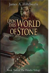 Upon This World of Stone: Book Two of the Paladin Trilogy