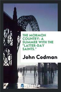 The Mormon Country: A Summer with the Latter-Day Saints.