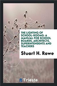 THE LIGHTING OF SCHOOL-ROOMS: A MANUAL F