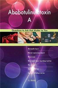 Abobotulinumtoxin A 523 Questions to Ask that Matter to You