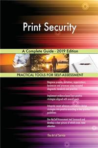 Print Security A Complete Guide - 2019 Edition