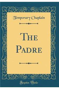 The Padre (Classic Reprint)