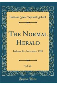 The Normal Herald, Vol. 26: Indiana, Pa., November, 1920 (Classic Reprint)