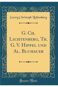 G. Ch. Lichtenberg, Th. G. V. Hippel Und Al. Blumauer (Classic Reprint)