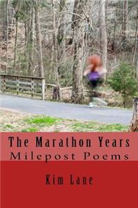 The Marathon Years: Milepost Poems: Milepost Poems