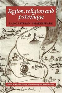 Region, Religion and Patronage: Lancastrian Shakespeare