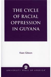 Cycle of Racial Oppression in Guyana