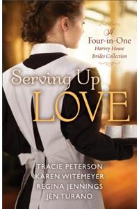 Serving Up Love: A Four-In-One Harvey House Brides Collection