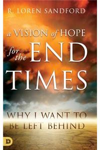 A Vision of Hope For the Endtimes